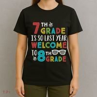 7th Grade Is So Last Year Welcome To 8th Grade Teachers Gift T-Shirt thumb 4