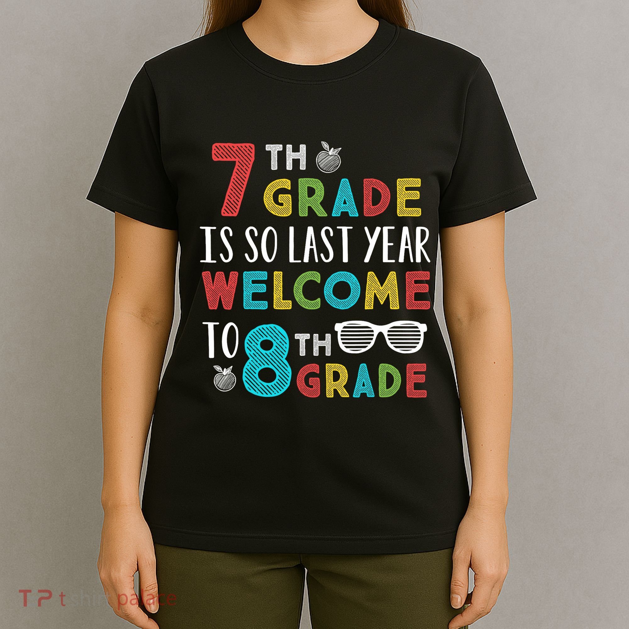 7th Grade Is So Last Year Welcome To 8th Grade Teachers Gift T-Shirt