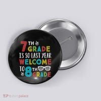 7th Grade Is So Last Year Welcome To 8th Grade Teachers Gift Button thumb 0