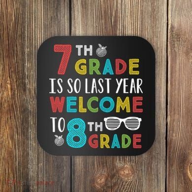 7th Grade Is So Last Year Welcome To 8th Grade Teachers Gift Coaster