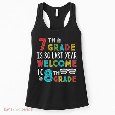 7th Grade Is So Last Year Welcome To 8th Grade Teachers Gift Women's Tank Top
