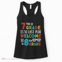 7th Grade Is So Last Year Welcome To 8th Grade Teachers Gift Women's Tank Top thumb 0