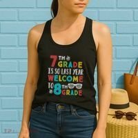 7th Grade Is So Last Year Welcome To 8th Grade Teachers Gift Women's Tank Top thumb 2