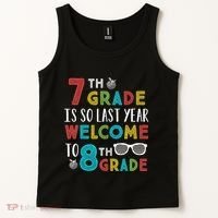 7th Grade Is So Last Year Welcome To 8th Grade Teachers Gift Tank Top thumb 2