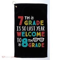 7th Grade Is So Last Year Welcome To 8th Grade Teachers Gift Golf Towel thumb 0
