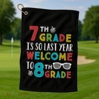 7th Grade Is So Last Year Welcome To 8th Grade Teachers Gift Golf Towel thumb 1