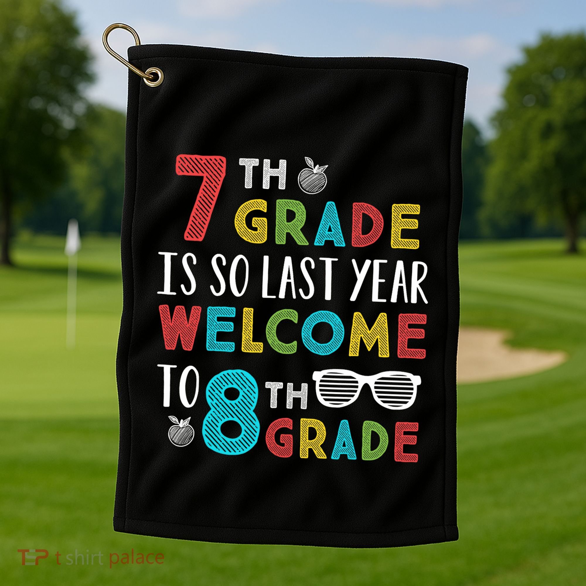 7th Grade Is So Last Year Welcome To 8th Grade Teachers Gift Golf Towel