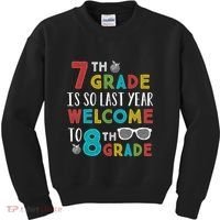 7th Grade Is So Last Year Welcome To 8th Grade Teachers Gift Kids Sweatshirt thumb 0