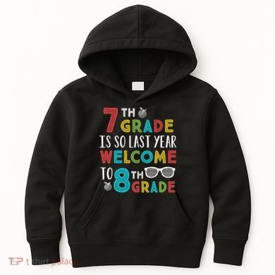 7th Grade Is So Last Year Welcome To 8th Grade Teachers Gift Kids Hoodie