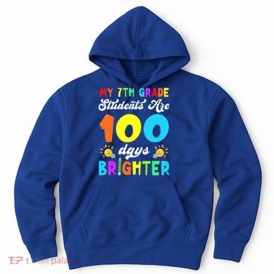 7th Grade Students Are 100 Days Brighter 100th Day Of School Gift Hoodie