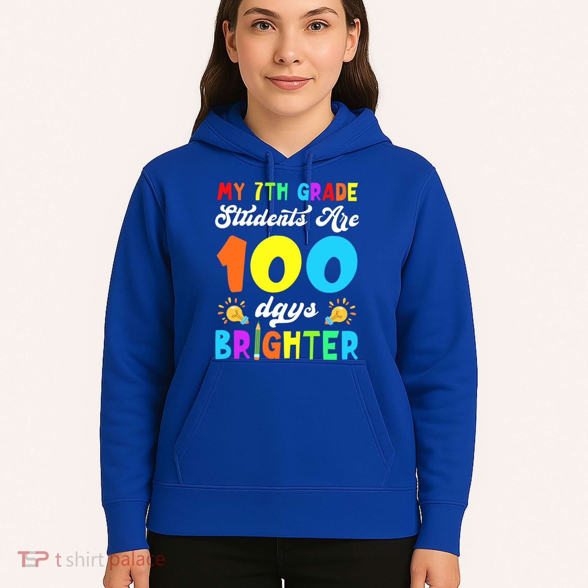 7th Grade Students Are 100 Days Brighter 100th Day Of School Gift Hoodie