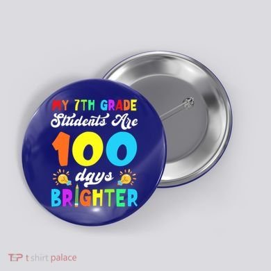 7th Grade Students Are 100 Days Brighter 100th Day Of School Gift Button