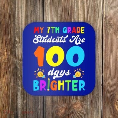 7th Grade Students Are 100 Days Brighter 100th Day Of School Gift Coaster