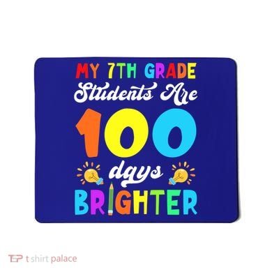 7th Grade Students Are 100 Days Brighter 100th Day Of School Gift Mousepad