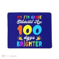 7th Grade Students Are 100 Days Brighter 100th Day Of School Gift Mousepad thumb 0