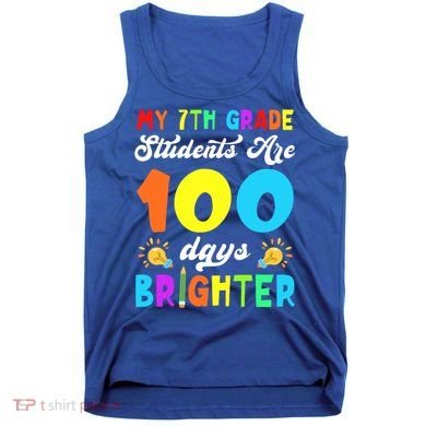 7th Grade Students Are 100 Days Brighter 100th Day Of School Gift Tank Top