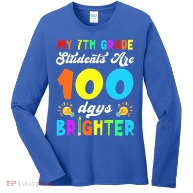 7th Grade Students Are 100 Days Brighter 100th Day Of School Gift Women's Long Sleeve Shirt