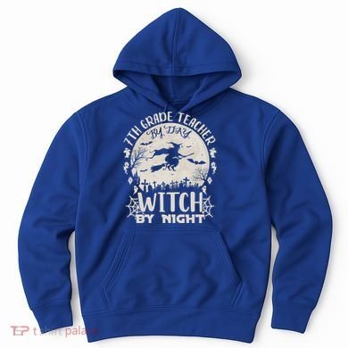 7Th Grade Teacher By Day Witch By Night Funny Halloween Gift Hoodie