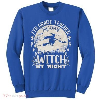 7Th Grade Teacher By Day Witch By Night Funny Halloween Gift Sweatshirt