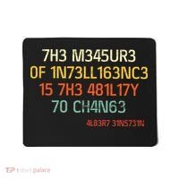 7H3 M345UR3 0F 1N73LL163NC3 15 7H3 481L17Y 70 CH4N63 Mousepad thumb 0