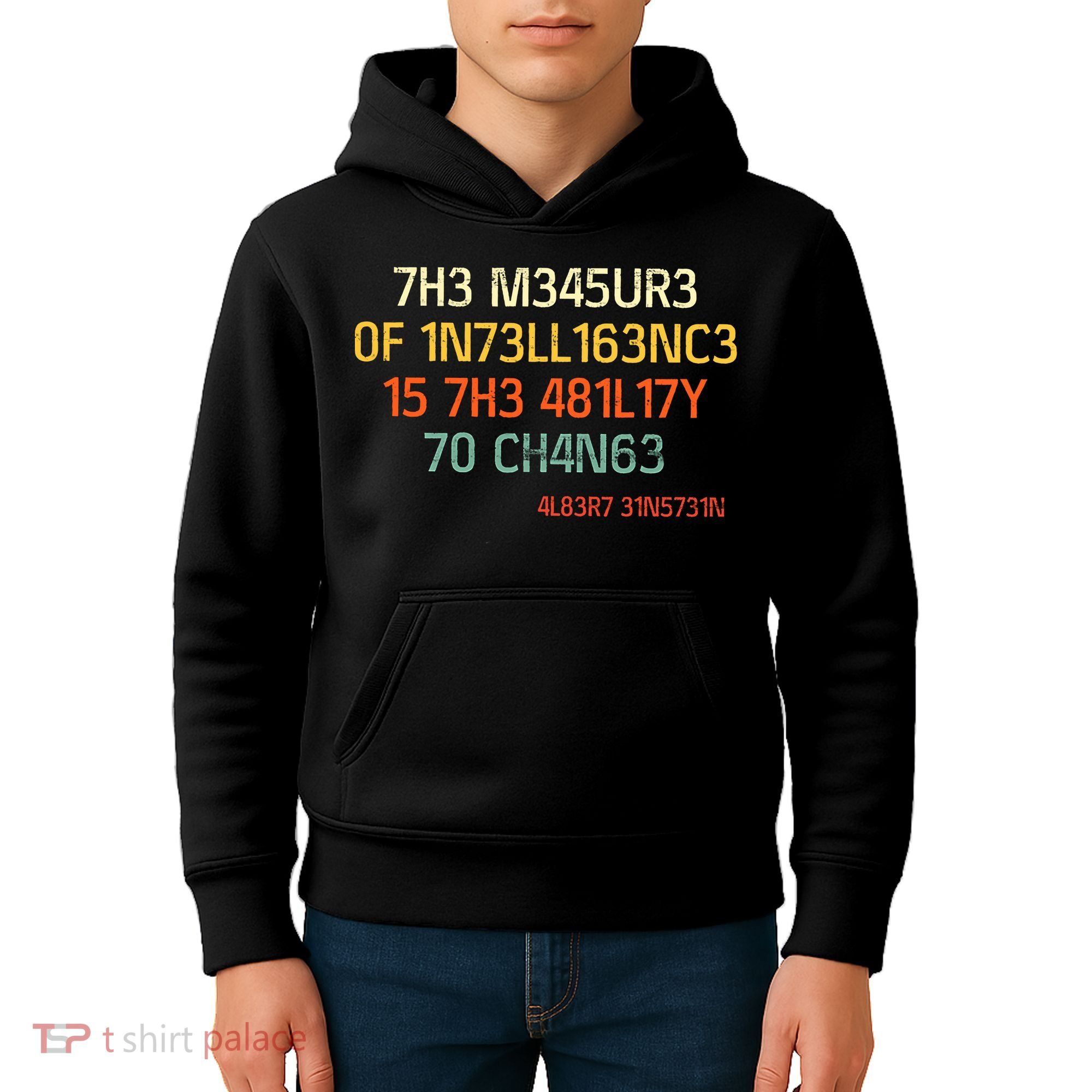 7H3 M345UR3 0F 1N73LL163NC3 15 7H3 481L17Y 70 CH4N63 Kids Hoodie