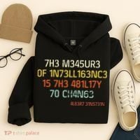 7H3 M345UR3 0F 1N73LL163NC3 15 7H3 481L17Y 70 CH4N63 Hoodie thumb 4