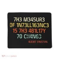 7H3 M345UR3 0F 1N73LL163NC3 15 7H3 481L17Y 70 CH4N63 Mousepad thumb 0