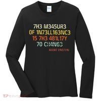 7H3 M345UR3 0F 1N73LL163NC3 15 7H3 481L17Y 70 CH4N63 Women's Long Sleeve Shirt thumb 0