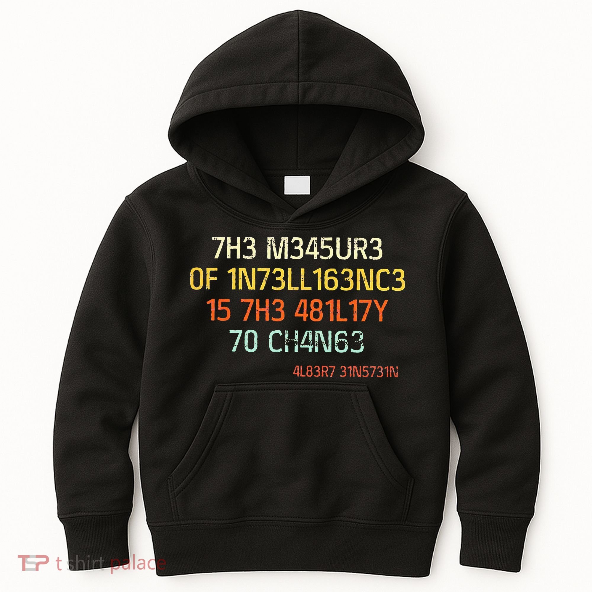 7H3 M345UR3 0F 1N73LL163NC3 15 7H3 481L17Y 70 CH4N63 Kids Hoodie
