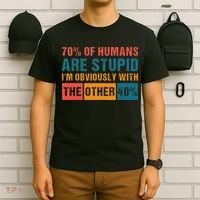 70 Of Humans Are Stupid IM With The Other 40 Funny Humor T-Shirt thumb 6