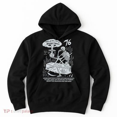 76 Philadelphia Basketball After Everything In Their Path Was Destroyed Hoodie