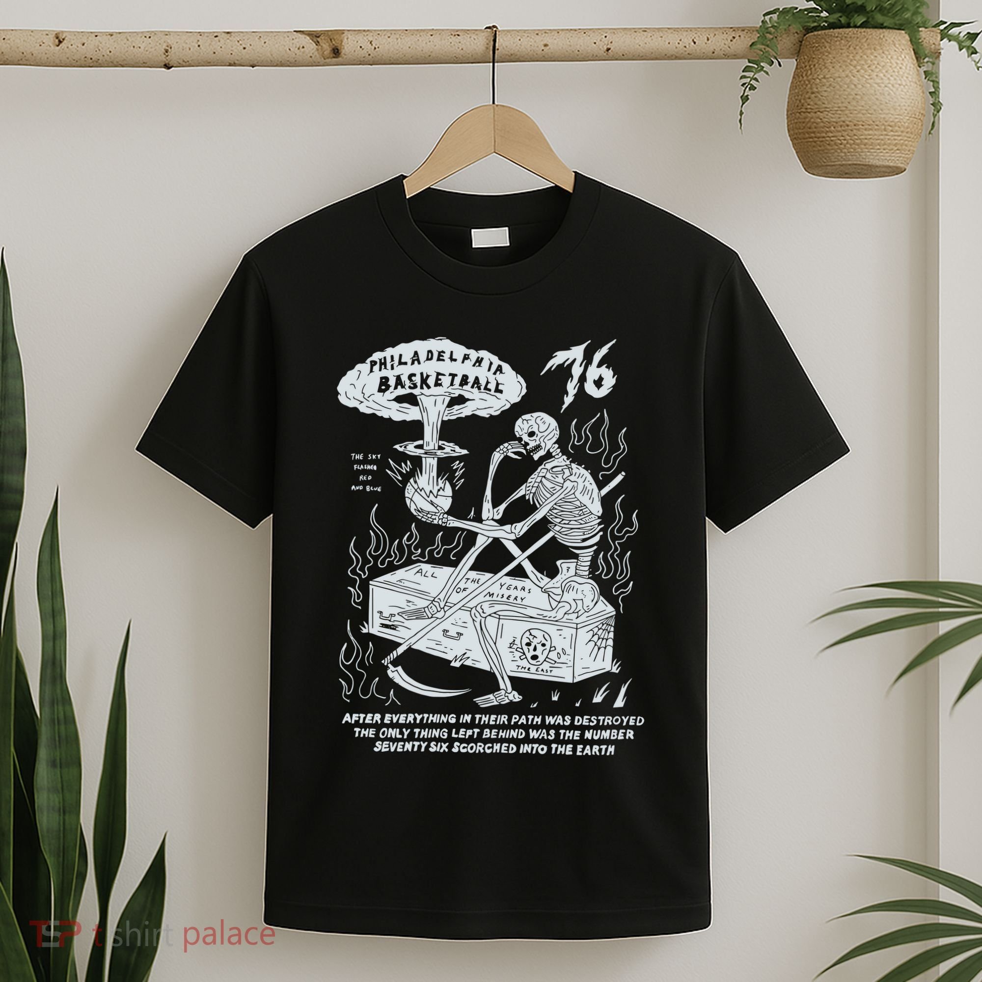 76 Philadelphia Basketball After Everything In Their Path Was Destroyed T-Shirt