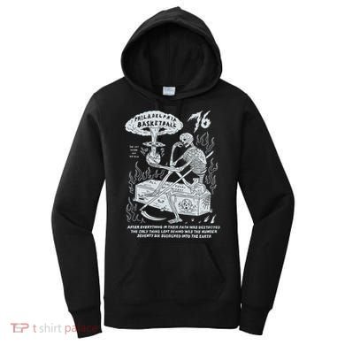 76 Philadelphia Basketball After Everything In Their Path Was Destroyed Women's Hoodie
