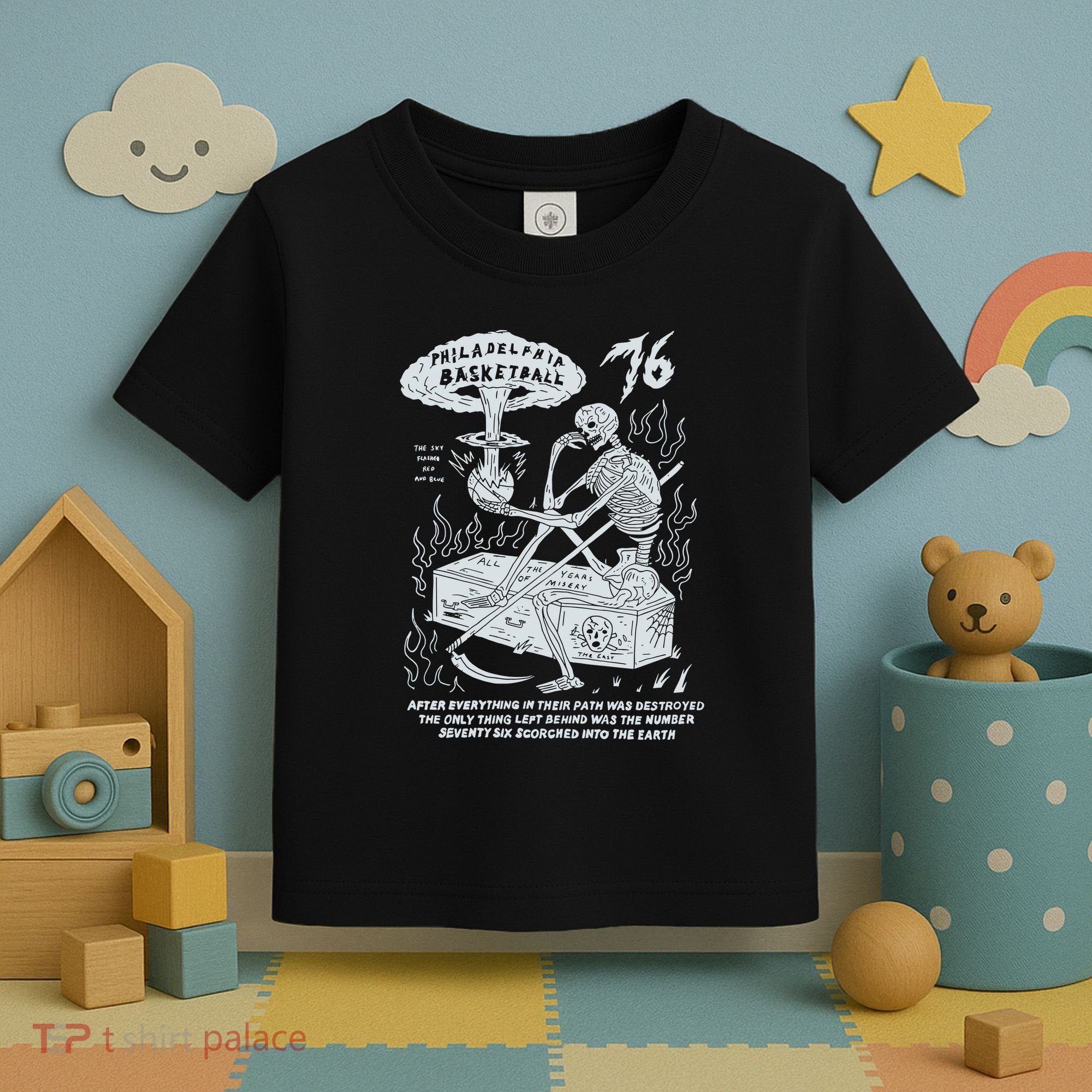 76 Philadelphia Basketball After Everything In Their Path Was Destroyed Toddler T-Shirt