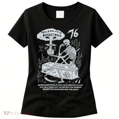 76 Philadelphia Basketball After Everything In Their Path Was Destroyed Women's T-Shirt