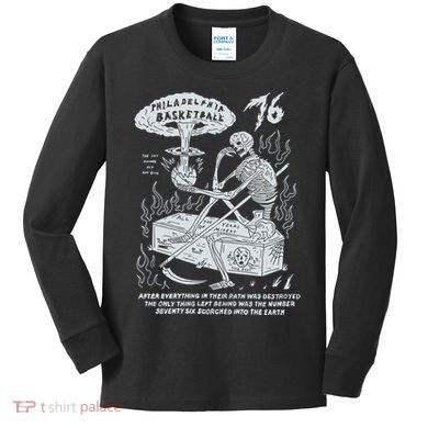 76 Philadelphia Basketball After Everything In Their Path Was Destroyed Kids Long Sleeve Shirt