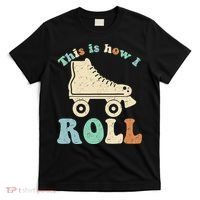 70's This Is How I Roll Vintage Retro Roller Skates Shirt T-Shirt thumb 0