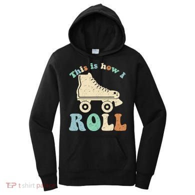 70's This Is How I Roll Vintage Retro Roller Skates Shirt Women's Hoodie