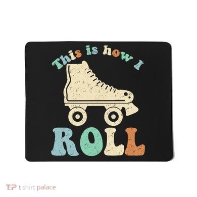 70's This Is How I Roll Vintage Retro Roller Skates Shirt Mousepad