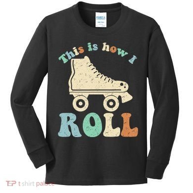70's This Is How I Roll Vintage Retro Roller Skates Shirt Kids Long Sleeve Shirt
