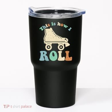 70's This Is How I Roll Vintage Retro Roller Skates Tumbler