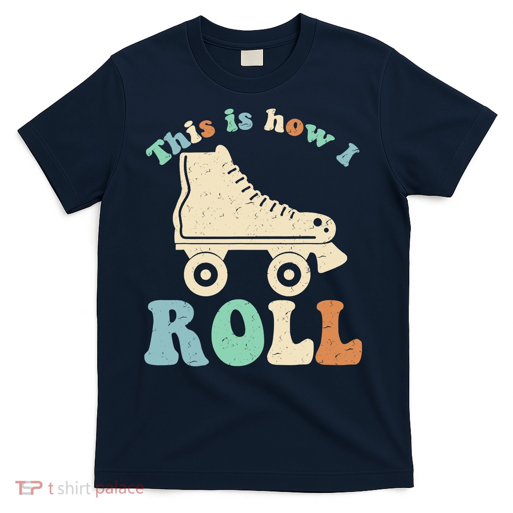 70's This Is How I Roll Vintage Retro Roller Skates T-Shirt