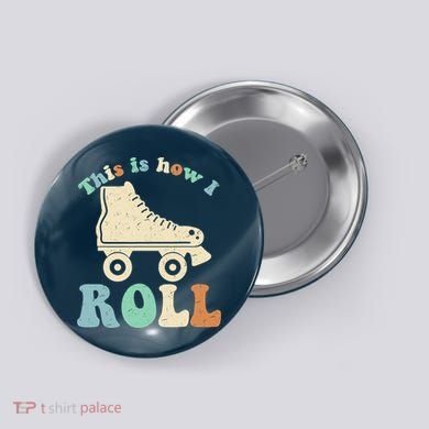 70's This Is How I Roll Vintage Retro Roller Skates Button