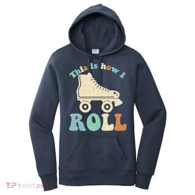 70's This Is How I Roll Vintage Retro Roller Skates Women's Hoodie