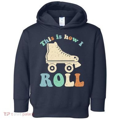 70's This Is How I Roll Vintage Retro Roller Skates Toddler Hoodie