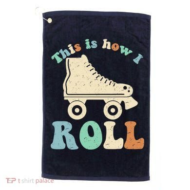 70's This Is How I Roll Vintage Retro Roller Skates Golf Towel