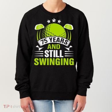 75 Years And Still Swinging 75th Birthday Golf Women's Sweatshirt