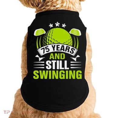 75 Years And Still Swinging 75th Birthday Golf Doggie Tank