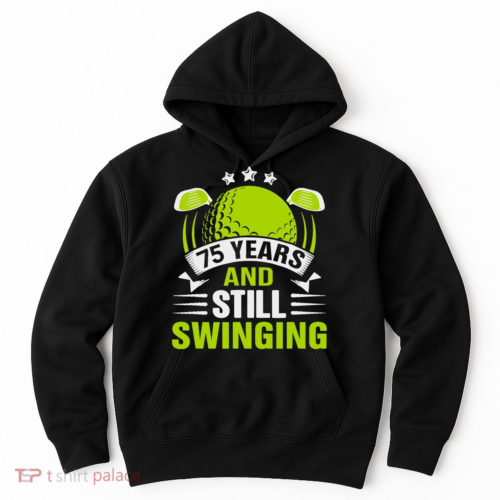 75 Years And Still Swinging 75th Birthday Golf Hoodie