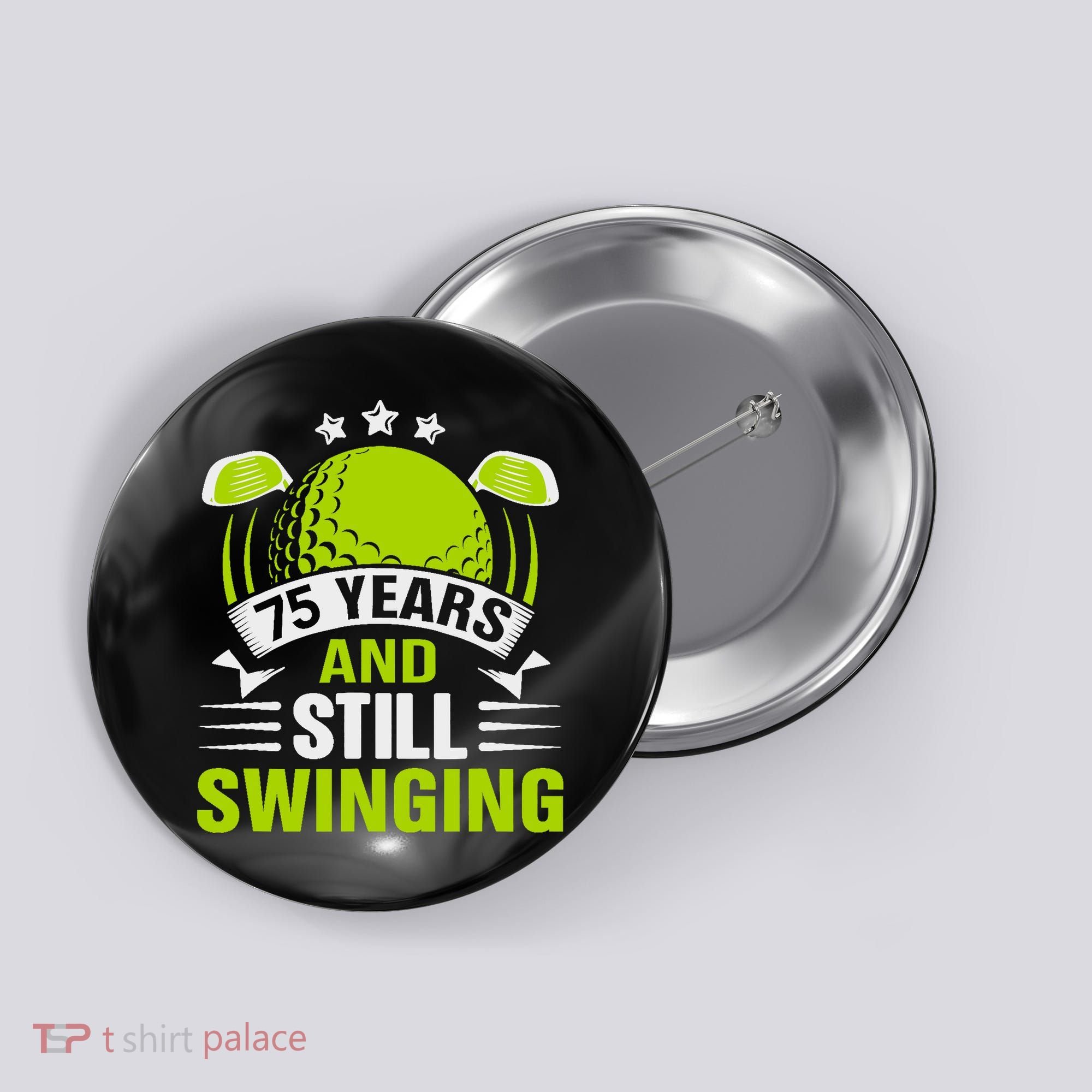 75 Years And Still Swinging 75th Birthday Golf Button